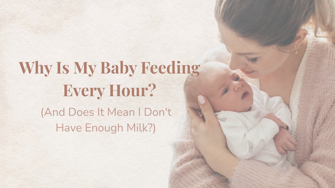 Why Is My Baby Feeding Every Hour (And Does It Mean I Don't Have Enough Milk?)